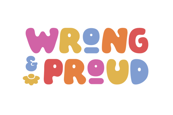 Wrong & Proud